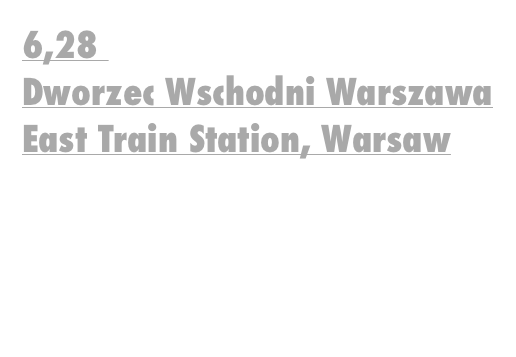 6,28 
Dworzec Wschodni Warszawa East Train Station, Warsaw